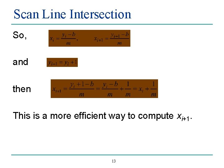 Scan Line Intersection So, and then This is a more efficient way to compute