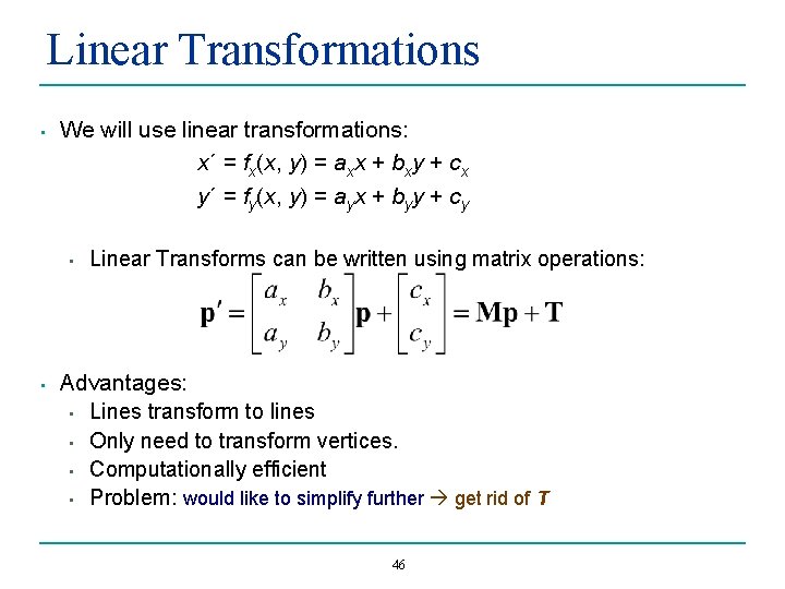 Linear Transformations • We will use linear transformations: x´ = fx(x, y) = axx