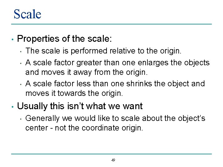 Scale • Properties of the scale: • • The scale is performed relative to