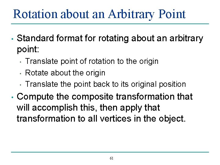 Rotation about an Arbitrary Point • Standard format for rotating about an arbitrary point: