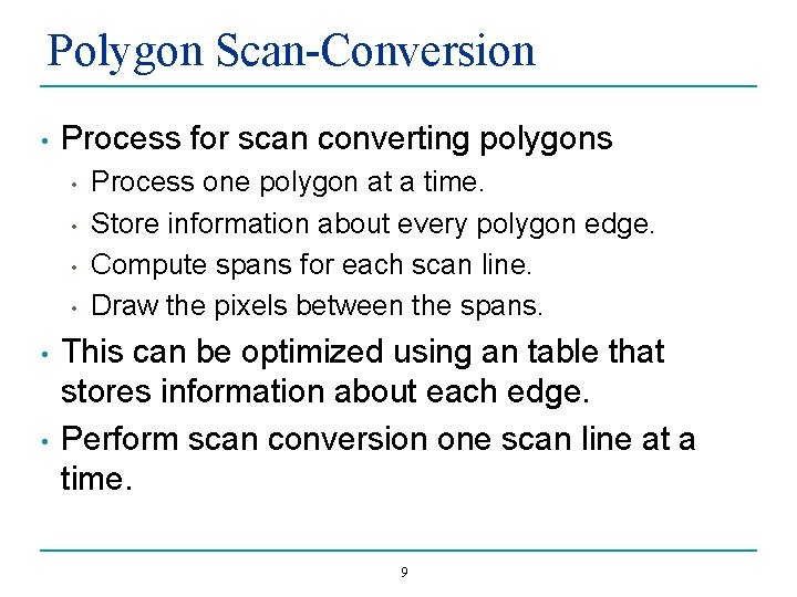 Polygon Scan-Conversion • Process for scan converting polygons • • • Process one polygon
