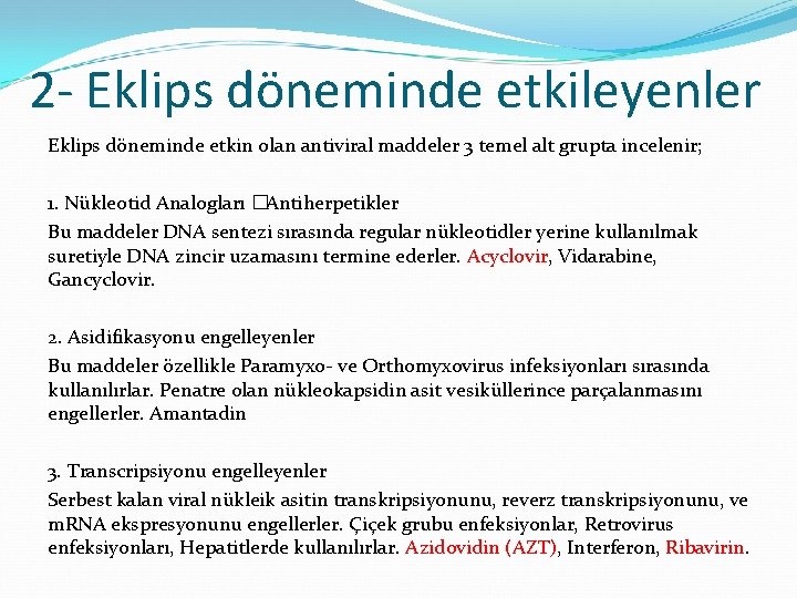 2 - Eklips döneminde etkileyenler Eklips döneminde etkin olan antiviral maddeler 3 temel alt