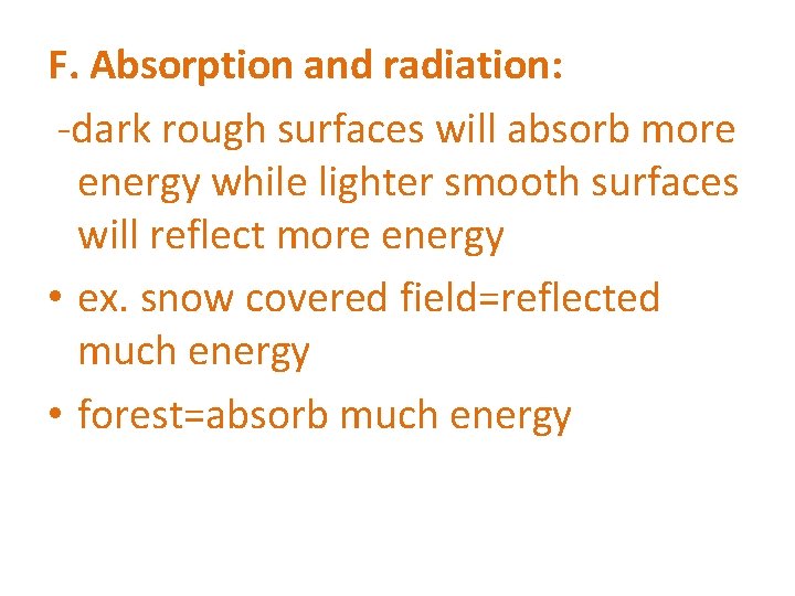 F. Absorption and radiation: -dark rough surfaces will absorb more energy while lighter smooth
