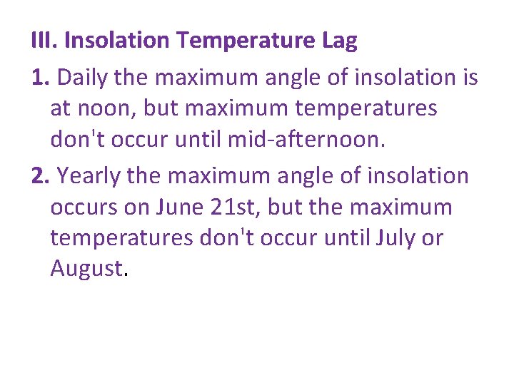 III. Insolation Temperature Lag 1. Daily the maximum angle of insolation is at noon,