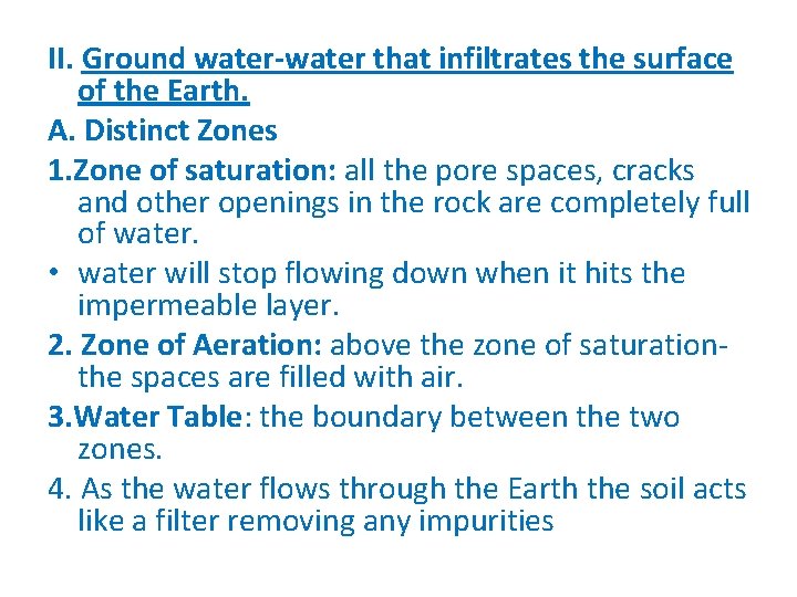 II. Ground water-water that infiltrates the surface of the Earth. A. Distinct Zones 1.