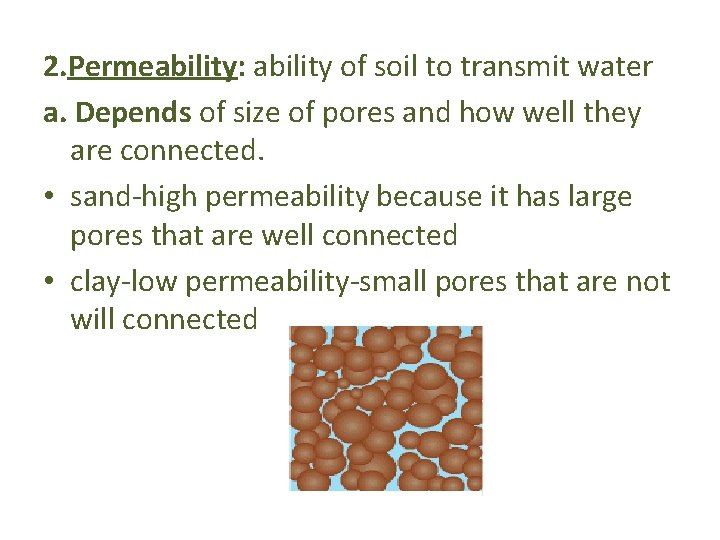 2. Permeability: ability of soil to transmit water a. Depends of size of pores
