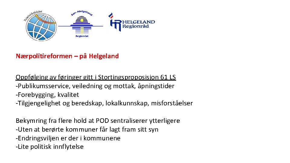 Nærpolitireformen – på Helgeland Oppfølging av føringer gitt i Stortingsproposisjon 61 LS -Publikumsservice, veiledning