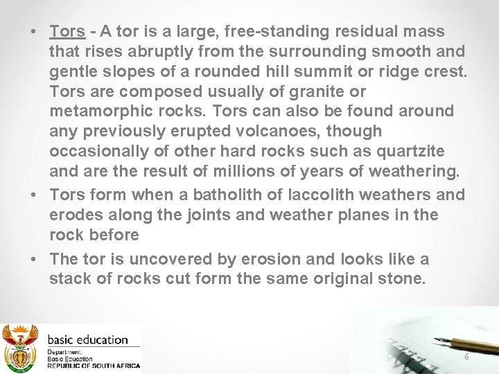  • Tors - A tor is a large, free-standing residual mass that rises