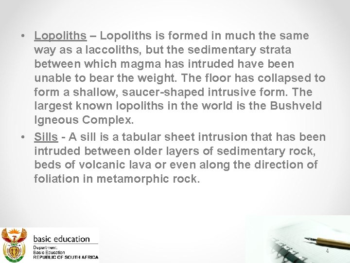  • Lopoliths – Lopoliths is formed in much the same way as a