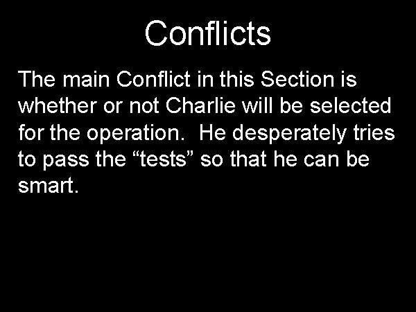 Conflicts The main Conflict in this Section is whether or not Charlie will be
