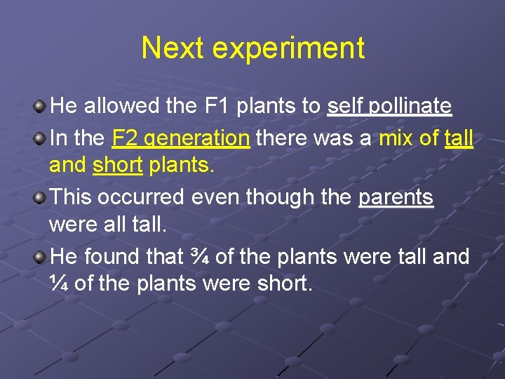 Next experiment He allowed the F 1 plants to self pollinate In the F Next experiment He allowed the F 1 plants to self pollinate In the F