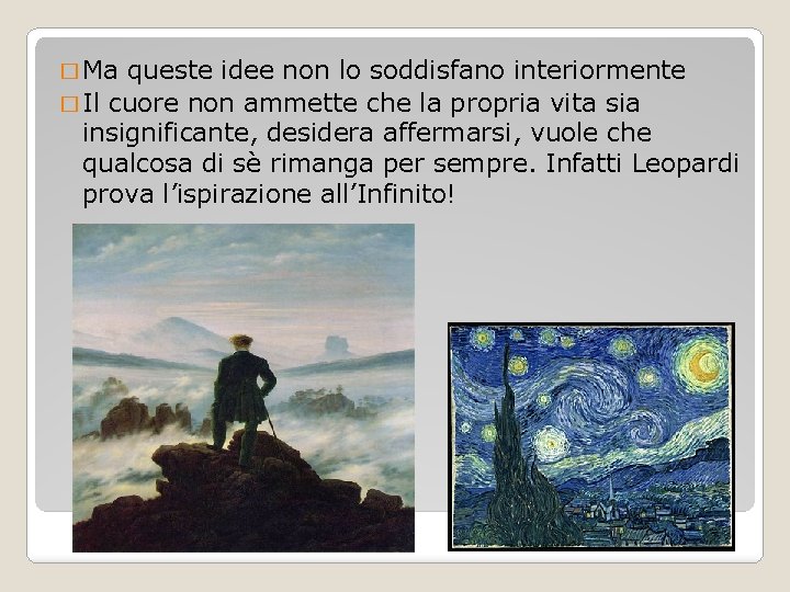 � Ma queste idee non lo soddisfano interiormente � Il cuore non ammette che