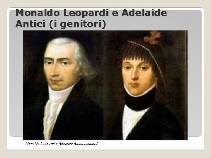 Monaldo Leopardi e Adelaide Antici (i genitori) 