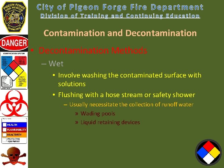 Contamination and Decontamination • Decontamination Methods – Wet • Involve washing the contaminated surface