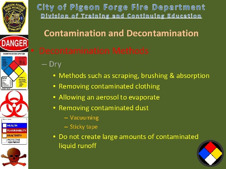 Contamination and Decontamination • Decontamination Methods – Dry • • Methods such as scraping,