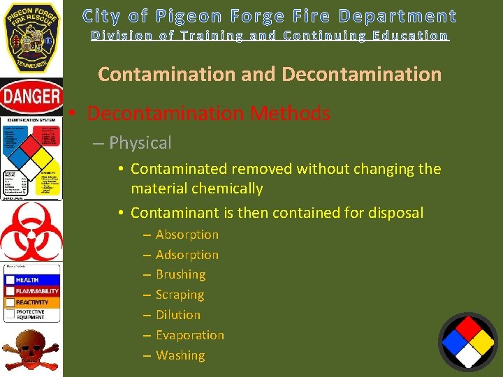 Contamination and Decontamination • Decontamination Methods – Physical • Contaminated removed without changing the