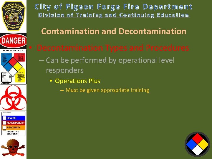 Contamination and Decontamination • Decontamination Types and Procedures – Can be performed by operational