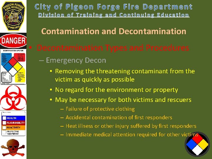 Contamination and Decontamination • Decontamination Types and Procedures – Emergency Decon • Removing the