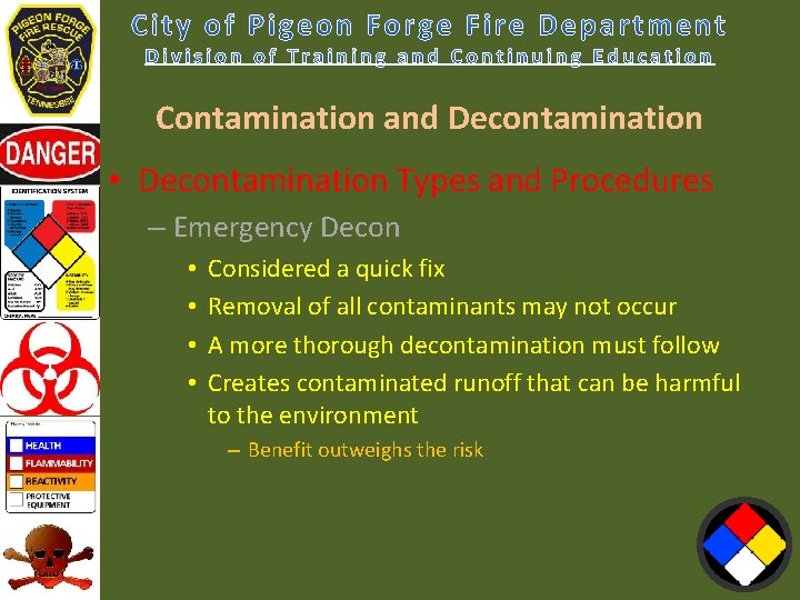 Contamination and Decontamination • Decontamination Types and Procedures – Emergency Decon • • Considered