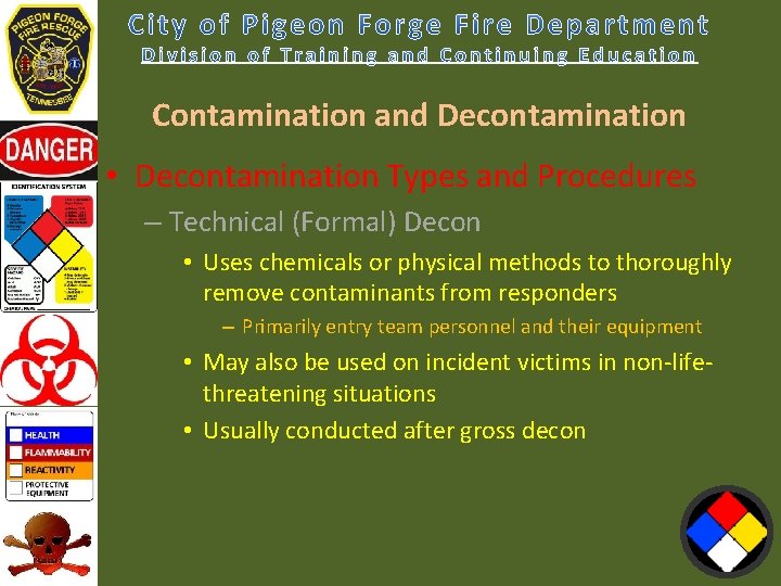 Contamination and Decontamination • Decontamination Types and Procedures – Technical (Formal) Decon • Uses