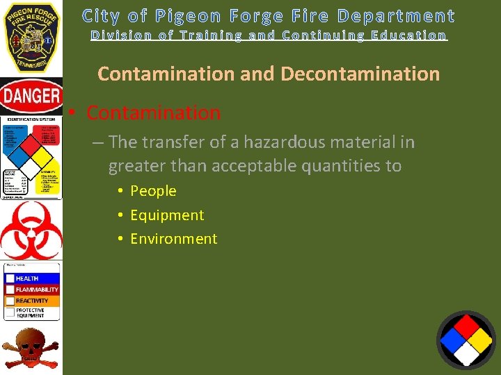 Contamination and Decontamination • Contamination – The transfer of a hazardous material in greater