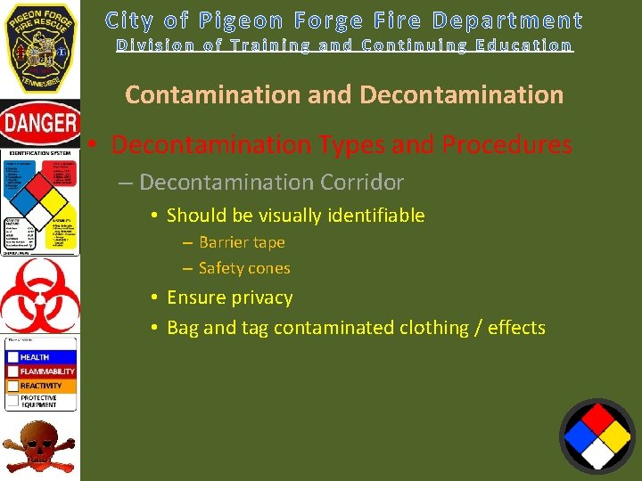 Contamination and Decontamination • Decontamination Types and Procedures – Decontamination Corridor • Should be