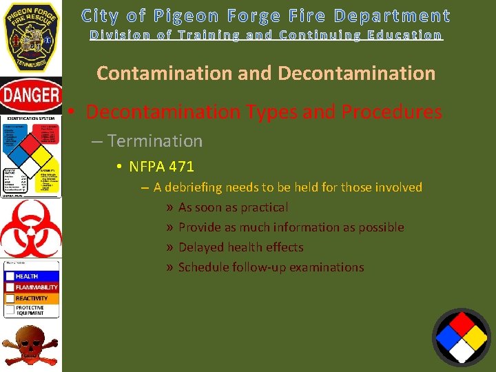 Contamination and Decontamination • Decontamination Types and Procedures – Termination • NFPA 471 –