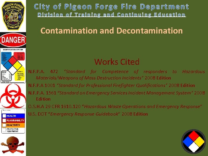 Contamination and Decontamination Works Cited N. F. P. A. 472 “Standard for Competence of