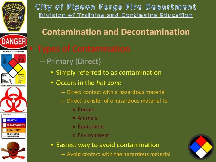 Contamination and Decontamination • Types of Contamination – Primary (Direct) • Simply referred to