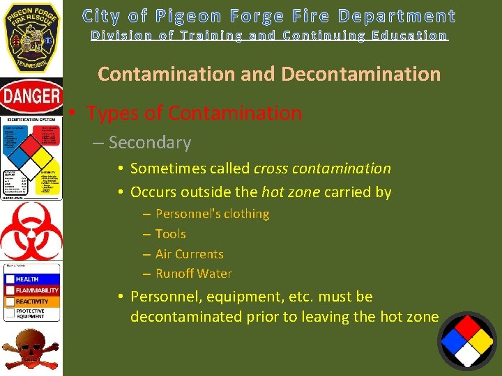 Contamination and Decontamination • Types of Contamination – Secondary • Sometimes called cross contamination