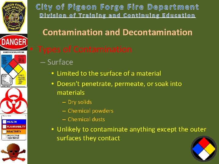 Contamination and Decontamination • Types of Contamination – Surface • Limited to the surface