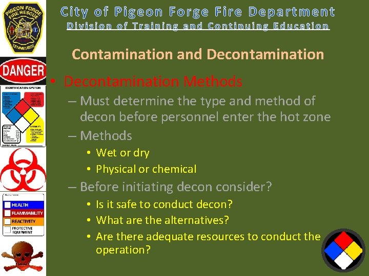 Contamination and Decontamination • Decontamination Methods – Must determine the type and method of