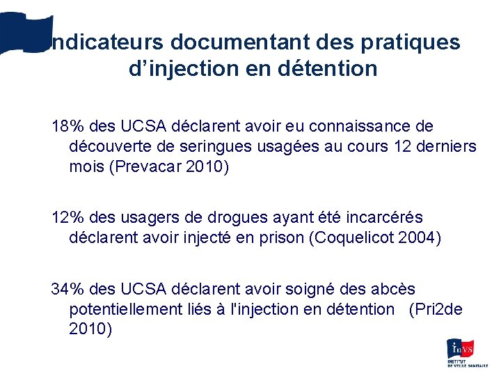 Indicateurs documentant des pratiques d’injection en détention 18% des UCSA déclarent avoir eu connaissance