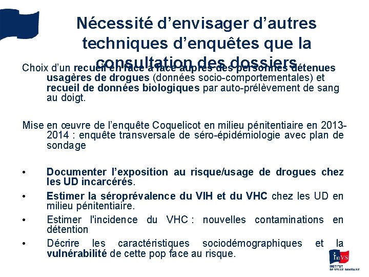 Nécessité d’envisager d’autres techniques d’enquêtes que la consultation des dossiers Choix d’un recueil en