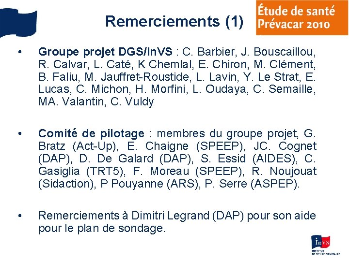 Remerciements (1) • Groupe projet DGS/In. VS : C. Barbier, J. Bouscaillou, R. Calvar,
