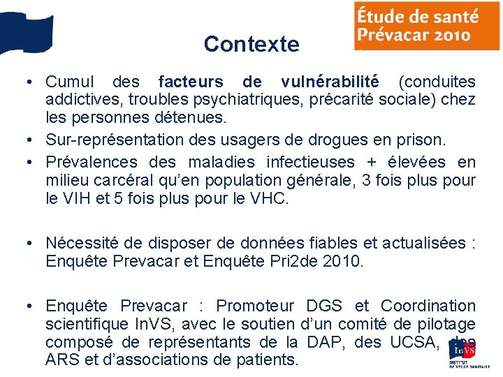 Contexte • Cumul des facteurs de vulnérabilité (conduites addictives, troubles psychiatriques, précarité sociale) chez