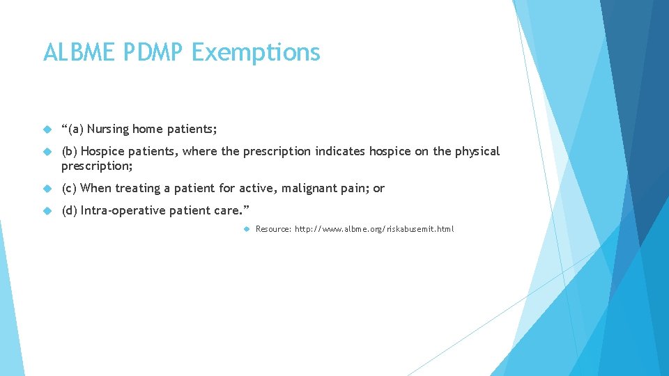 ALBME PDMP Exemptions “(a) Nursing home patients; (b) Hospice patients, where the prescription indicates