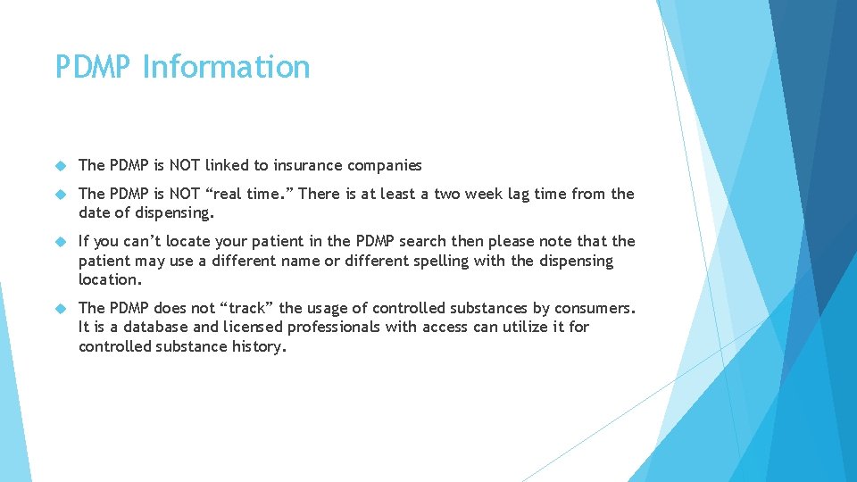 PDMP Information The PDMP is NOT linked to insurance companies The PDMP is NOT