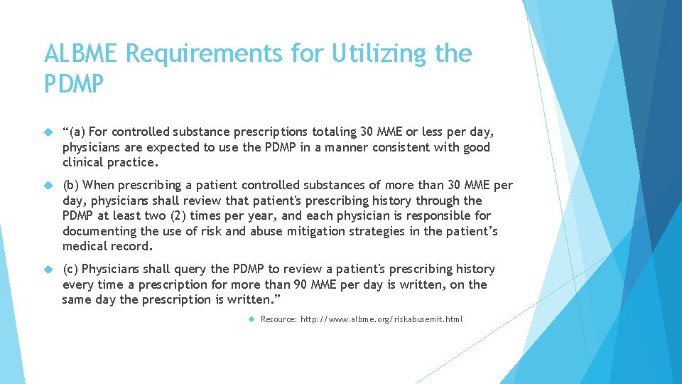 ALBME Requirements for Utilizing the PDMP “(a) For controlled substance prescriptions totaling 30 MME