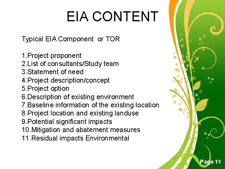 EIA CONTENT Typical EIA Component or TOR 1. Project proponent 2. List of consultants/Study EIA CONTENT Typical EIA Component or TOR 1. Project proponent 2. List of consultants/Study