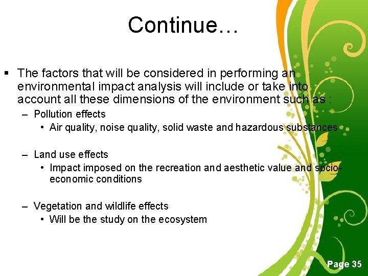 Continue… § The factors that will be considered in performing an environmental impact analysis Continue… § The factors that will be considered in performing an environmental impact analysis