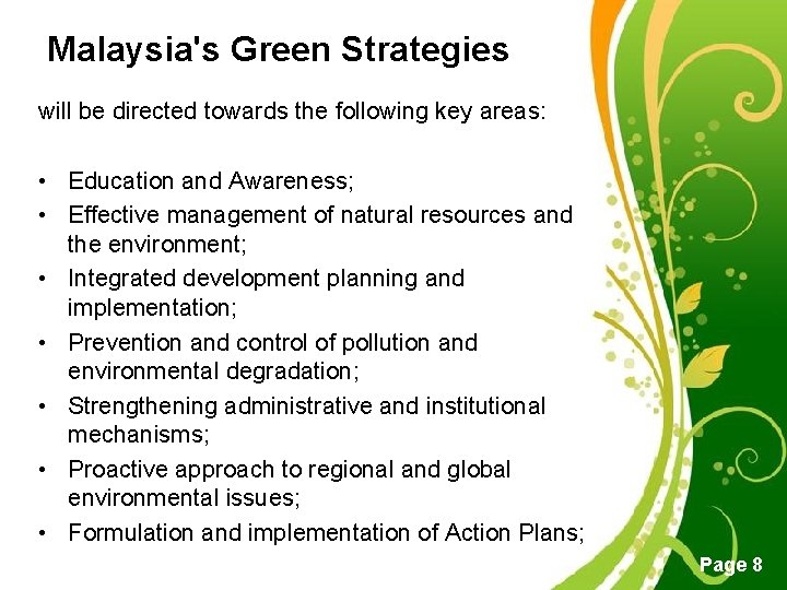Malaysia's Green Strategies will be directed towards the following key areas: • Education and Malaysia's Green Strategies will be directed towards the following key areas: • Education and
