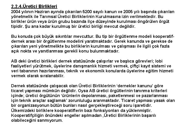 2. 2. 4. Üretici Birlikleri 2004 yılının Haziran ayında çıkarılan 5200 sayılı kanun ve