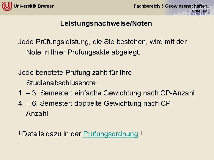 Leistungsnachweise/Noten Jede Prüfungsleistung, die Sie bestehen, wird mit der Note in Ihrer Prüfungsakte abgelegt.