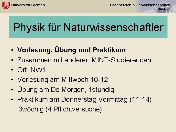 Physik für Naturwissenschaftler • • • Vorlesung, Übung und Praktikum Zusammen mit anderen MINT-Studierenden Physik für Naturwissenschaftler • • • Vorlesung, Übung und Praktikum Zusammen mit anderen MINT-Studierenden