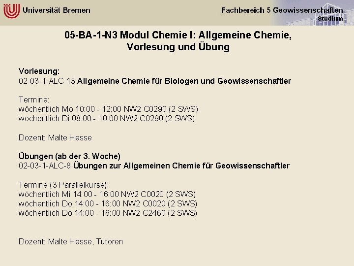 05 -BA-1 -N 3 Modul Chemie I: Allgemeine Chemie, Vorlesung und Übung Vorlesung: 02 05 -BA-1 -N 3 Modul Chemie I: Allgemeine Chemie, Vorlesung und Übung Vorlesung: 02