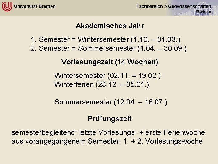 Akademisches Jahr 1. Semester = Wintersemester (1. 10. – 31. 03. ) 2. Semester