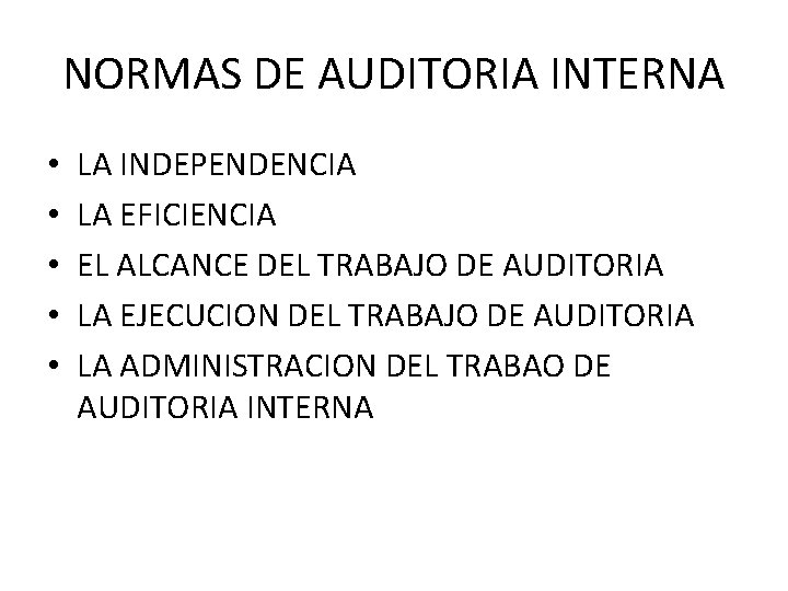 NORMAS DE AUDITORIA INTERNA • • • LA INDEPENDENCIA LA EFICIENCIA EL ALCANCE DEL NORMAS DE AUDITORIA INTERNA • • • LA INDEPENDENCIA LA EFICIENCIA EL ALCANCE DEL