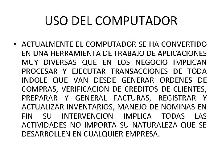 USO DEL COMPUTADOR • ACTUALMENTE EL COMPUTADOR SE HA CONVERTIDO EN UNA HERRAMIENTA DE USO DEL COMPUTADOR • ACTUALMENTE EL COMPUTADOR SE HA CONVERTIDO EN UNA HERRAMIENTA DE