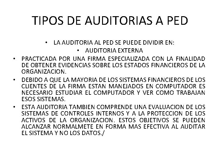 TIPOS DE AUDITORIAS A PED • LA AUDITORIA AL PED SE PUEDE DIVIDIR EN: TIPOS DE AUDITORIAS A PED • LA AUDITORIA AL PED SE PUEDE DIVIDIR EN: